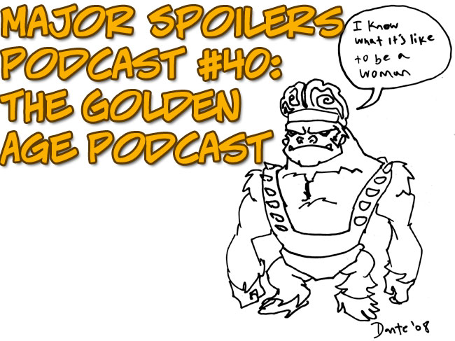 Major Spoilers Podcast #40 - ULTRAHUMANITE!