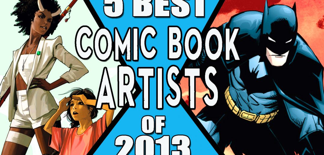 Jason Reads Comics: 5 Best Comic Book Artists of 2013 — Major Spoilers