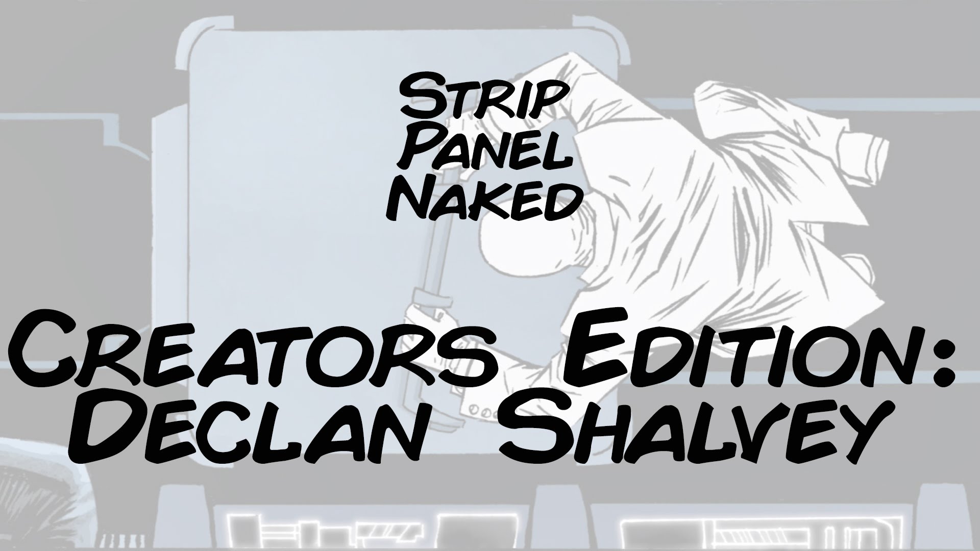 Video Strip Panel Naked In Conversation With Declan Shalvey Part 1