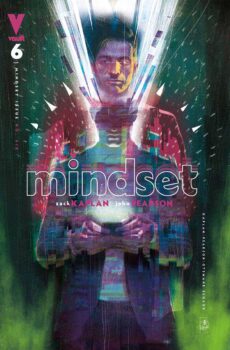 Ben realizes the danger of Mindset – and that he was zapped with the signal before the night he thought he discovered it. Who did it, and who is really in control? Find out in Mindset #6 from Vault Comics!