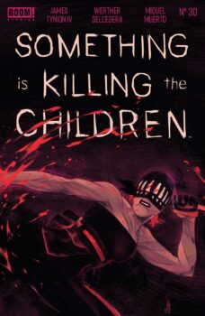 Cutter is on the loose, laying the groundwork to go after Erica. But does Erica have a plan of her own? Find out in Something is Killing the Children #30 from BOOM! Studios.