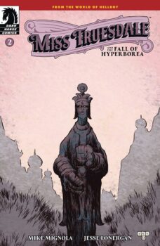 More of Miss Truesdale’s past life comes to light, whether or not she can handle it remains to be seen.  Your Major Spoilers review of Miss Truesdale and The Fall of Hyperborea #2, awaits!