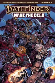 Don't miss the thrilling Pathfinder: Wake the Dead #1 by Dynamite Entertainment, as a new crew of Iconics bites off more than they can chew during a risky rendezvous with a Geb defector on Golarion! 