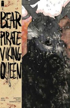 The Viking has come to England to reclaim what’s his.  The Queen with the might of The British Empire behind her, stands in his way.  Your Major Spoiler review of Bear Pirate Viking Queen #2, awaits.