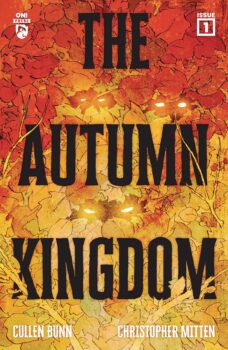 When fantasies become nightmares, it’ll be up to a pair of sisters to save their family from an unknown fate.  Your Major Spoilers review of The Autumn Kingdom #1 from Oni Press, awaits!