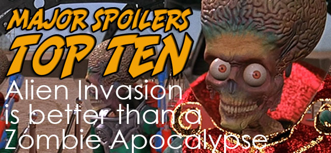 TOP TEN: Reasons for Alien Invasion over Zombie Apocalypse