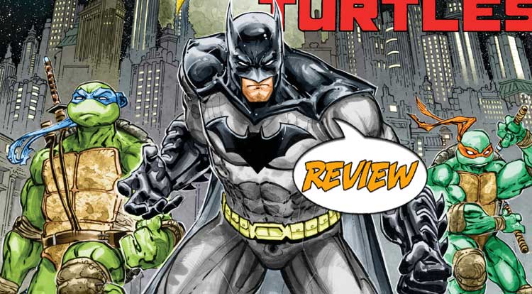 Batman/Teenage Mutant Ninja Turtles #1 (of 6) Review — Major Spoilers ...