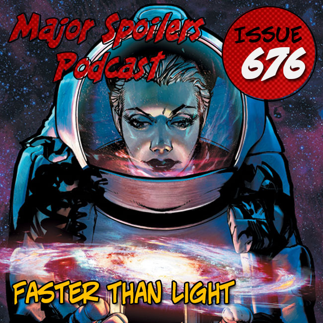 Major Spoilers Podcast 676 Faster Than Light Volume 1 — Major Spoilers — Comic Book Reviews 4232