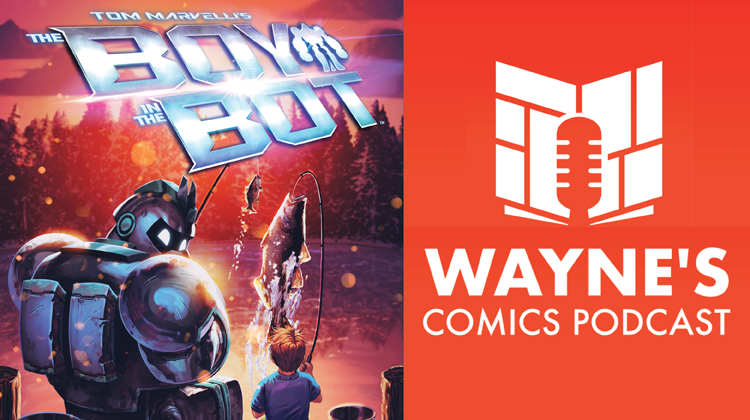 Wayne’s Comics Podcast #686: Interview with Tom Marvelli Wayne Hall, Wayne’s Comics, Tom Marvelli, boy in the bot, sci-fi, Project B.L.U.E., Gideon, Winthrop Labs, Malcolm Strom, Jennifer Darmer, Charles Dubois, Leonardo Rodrigues, Ren Spiller, Another Door, Billy Dawson, Rafael Lauriero, Tony Washington,