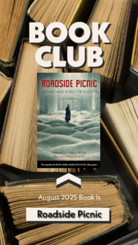 Major Spoilers Book Club for August 2025: Roadside Picnic 1 bookclub august 2025