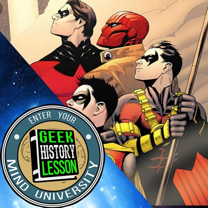 Geek History Lesson – Robins MEGA EPISODE (Nightwing, Tim Drake, Red Hood, Damian Wayne, Signal, History of Robins) e8a270ff0a742f6088e36e118973a55c