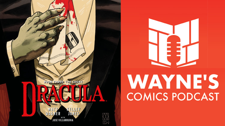 Wayne’s Comics Podcast #715: Interview with Matt Wagner and Kelley Jones Wayne Hall, Wayne’s Comics Podcast, Matt Wagner, Kelley Jones, Dracula, Count, London, Bram Stoker, Batman, Grendel, Mage, Sandman, Red Rain, Satan, vampire, Kickstarter, impaler, brides,